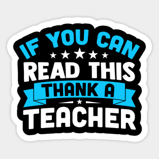 If You Can Read This Thank A Teacher Sticker